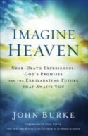 9780801015267 Imagine Heaven : Near Death Experiences Gods Promises And The Exhilarating (Repr
