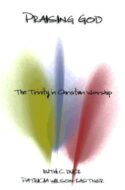 9780664257774 Praising God : The Trinity In Christian Worship