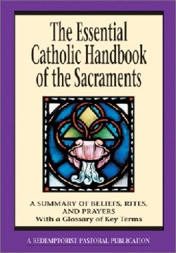 9780764807817 Essential Catholic Handbook Of The Sacraments