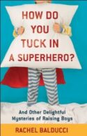 9780800733728 How Do You Tuck In A Superhero (Reprinted)