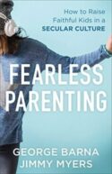 9780801000645 Fearless Parenting : How To Raise Faithful Kids In A Secular Culture