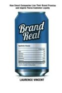 9780814439265 Brand Real : How Smart Companies Live Their Brand Promise And Inspire Fierc