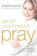 9781400202539 Get Off Your Knees And Pray