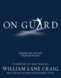 9781434764881 On Guard : Defending Your Faith With Reason And Precision