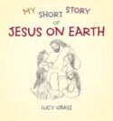 9781449739201 My Short Story Of Jesus On Earth