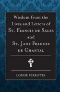 9781593255947 Wisdom From The Lives And Letters Of Saint Francis De Sales And Jane De Cha