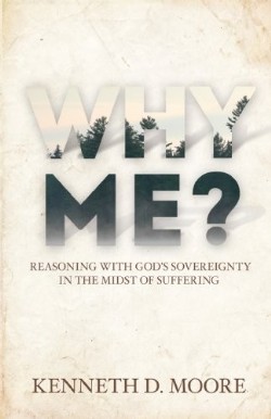 9781620202036 Why Me : Reasoning With Gods Sovereignty In The Midst Of Suffering