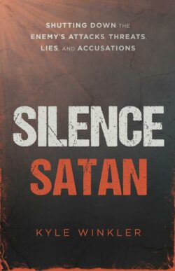 9781621366553 Silence Satan : Shutting Down The Enemys Attacks Threats Lies And Accusatio