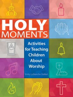 9781501890895 Holy Moments : Activities For Teaching Children About Worship