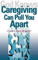 9781893732445 God Knows Caregiving Can Pull You Apart