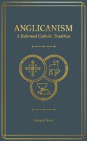 9781683594369 Anglicanism : A Reformed Catholic Tradition