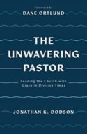 9781784987657 Unwavering Pastor : Leading The Church With Grace In Divisive Times