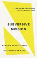 9781514004388 Subversive Mission : Serving As Outsiders In A World Of Need