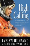 9780785260684 High Calling : The Courageous Life And Faith Of Space Shuttle Columbia Comm