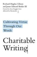 9780830854837 Charitable Writing : Cultivating Virtue Through Our Words