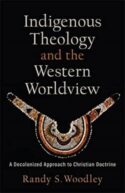 9781540964717 Indigenous Theology And The Western Worldview