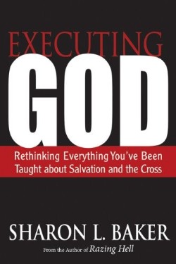 9780664238100 Executing God : Rethinking Everything Youve Been Taught About Salvation And