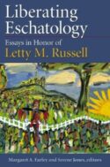 9780664257880 Liberating Eschatology : Essays In Honor Of Letty M Russell