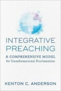 9780801098871 Integrative Preaching : A Comprehensive Model For Transformational Proclama