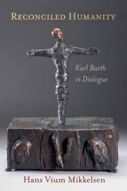 9780802863638 Reconciled Humanity : Karl Barth In Dialogue