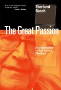 9780802866547 Great Passion : An Introduction To Karl Barths Theology
