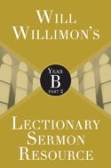 9781501847257 Will Willimons Lectionary Sermon Resource Year B Part 2