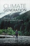 9781565486768 Climate Generation : Awakening To Our Children's Future