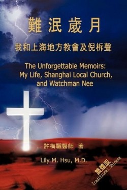 9781612157863 Unforgettable Memoirs : My Life Shanghai Local Church And Watchman Nee - (Other