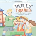 9781613140369 Bully Trouble : Little Tommy Learns A Lesson In Loving His Enemies