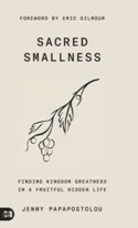 9781680318463 Sacred Smallness : Finding Kingdom Greatness In A Fruitful