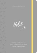 9781784984779 Held : 31 Biblical Reflections On God's Comfort And Care In The Sorrow Of M