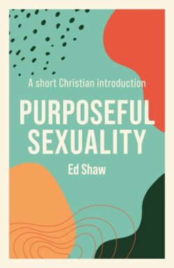 9781789742831 Purposeful Sexuality : A Short Christian Introduction