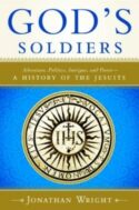 9780385500807 Gods Soldiers : Adventure Politics Intrigue And Power A History Of The Jesu