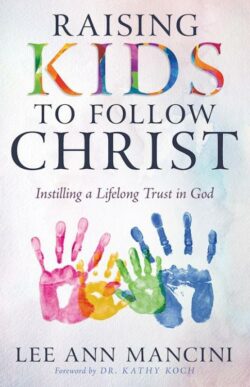 9798887690940 Raising Kids To Follow Christ