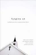 9780310515968 Forgive Us : Confessions Of A Compromised Faith