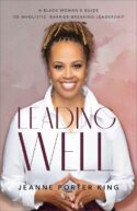 9781540903235 Leading Well : A Black Woman's Guide To Wholistic