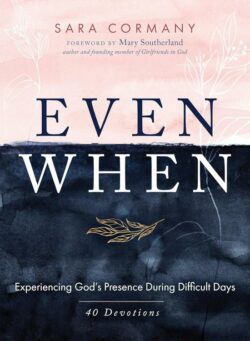 9781947297760 Even When : Experiencing God's Presence During Difficult Days - 40 Devotion