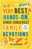 9780800745707 Very Best Hands On Kinda Dangerous Family Devotions Volume 3