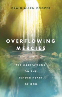 9780802432698 Overflowing Mercies : 100 Meditations On The Tender Heart Of God