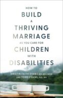 9781540904188 How To Build A Thriving Marriage As You Care For Children With Disabilities
