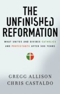 9780310527930 Unfinished Reformation : What Unites And Divides Catholics And Protestants