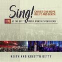 685674728933 Sing! Christ Our Hope In Life And Death Live At The Getty Music Worship Conferen