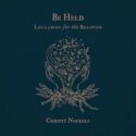 762183425123 Be Held : Lullabies For The Beloved