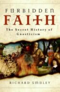 9780060858308 Forbidden Faith : The Secret History Of Gnosticism