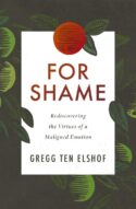 9780310108665 For Shame : Rediscovering The Virtues Of A Maligned Emotion