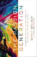 9780310351856 Passion Generation : The Seemingly Reckless Certainly Disruptive But Far Fr
