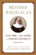 9780385519854 Mother Angelicas Little Book Of Life Lessons And Everyday Spirituality