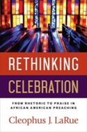 9780664261498 Rethinking Celebration : From Rhetoric To Praise In African American Preach