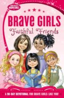 9780718030582 Faithful Friends : A 90 Day Devotional For Brave Girls Like You