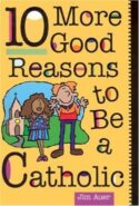 9780764803222 10 More Good Reasons To Be A Catholic